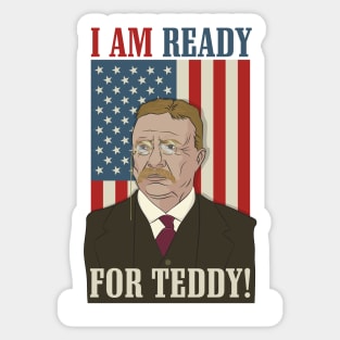 President Roosevelt - Theodore Roosevelt - Ready for Teddy Sticker